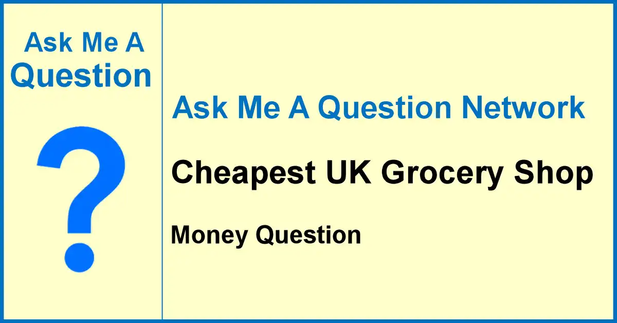 Ask Me A Question banner for Cheapest UK Grocery Shop, a Q&A article about saving money on supermarket shopping.