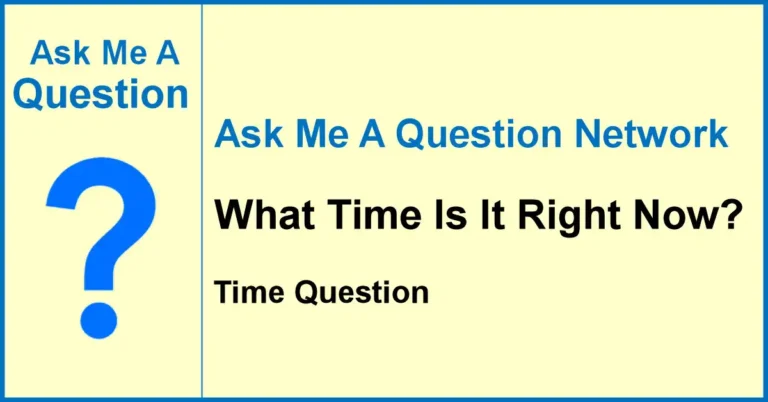 Ask Me A Question banner for What Time Is It Right Now, a Q&A article about clocks, time zones, GMT, and UTC.