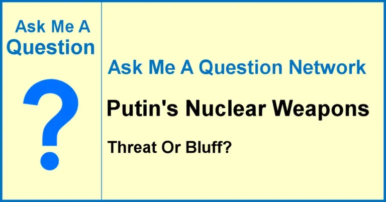 Ask Me A Question Network banner about Putin's nuclear weapons and the Russia-Ukraine war