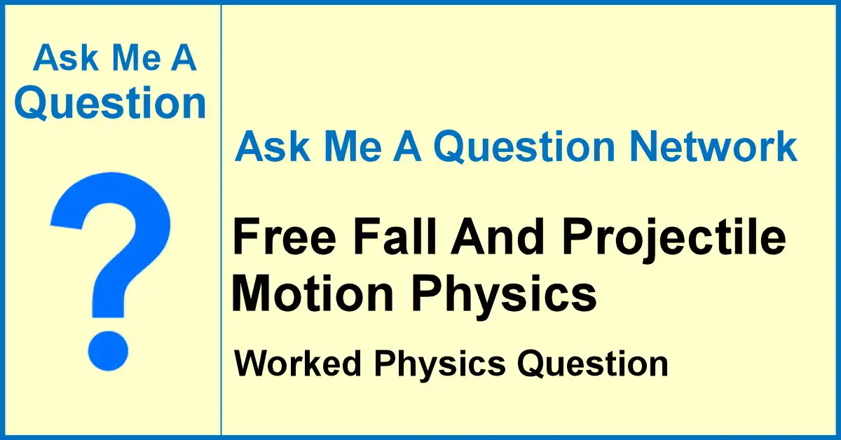 Ask Me A Question Network banner about free fall and projectile motion physics