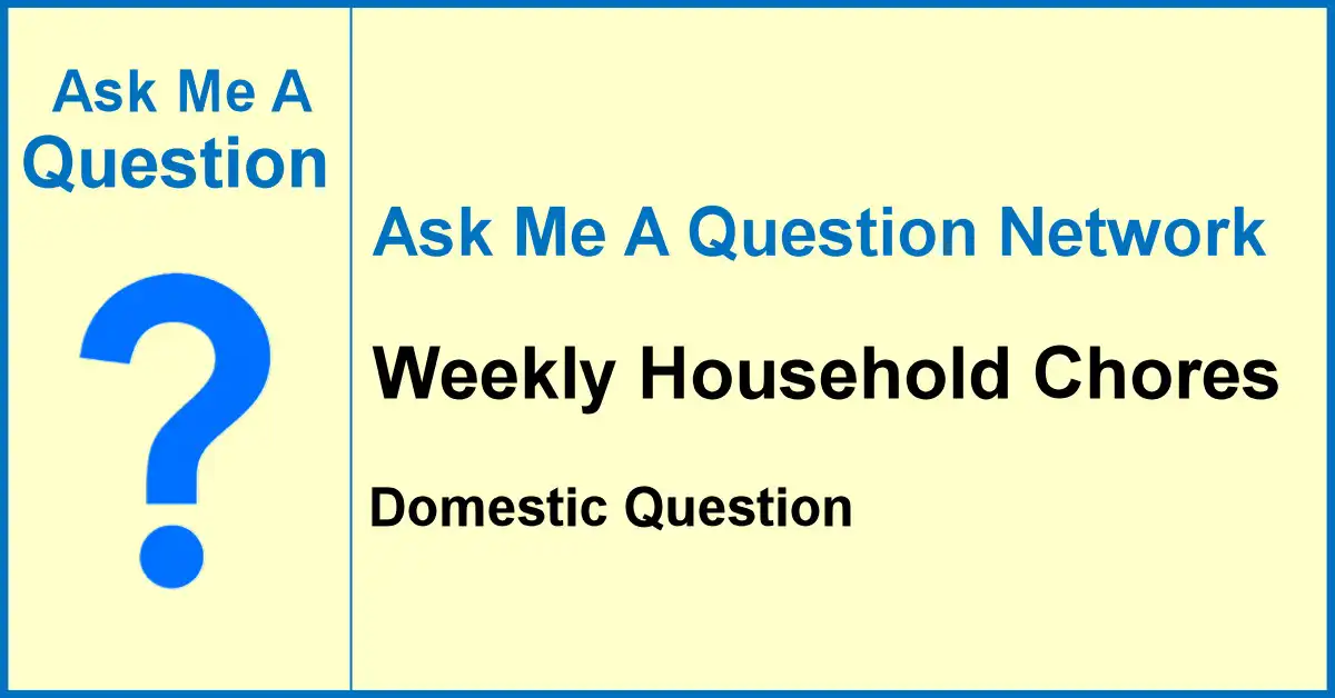 Ask Me A Question Network banner asking what weekly household chores should be done